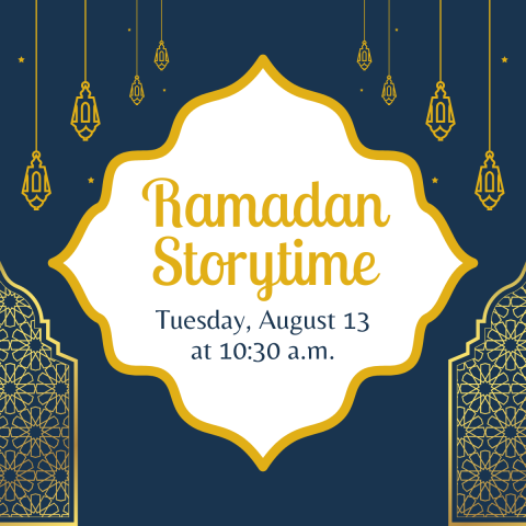 Ramadan Storytime is on Tuesday, August 13 at 10:30 a.m.
