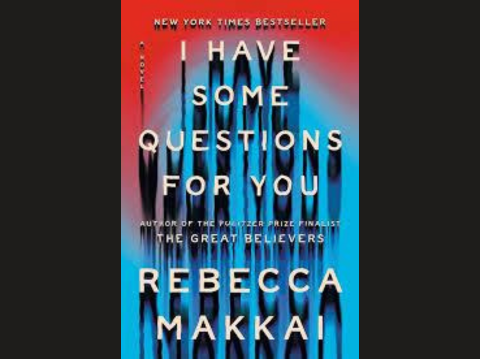 I Have Some Questions for You by Rebecca Makkai book cover